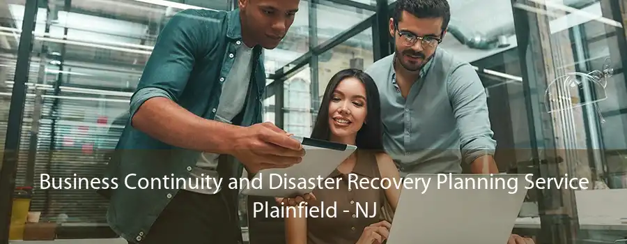 Business Continuity and Disaster Recovery Planning Service Plainfield - NJ