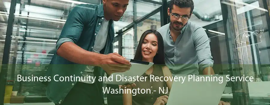 Business Continuity and Disaster Recovery Planning Service Washington - NJ