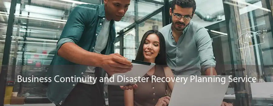 Business Continuity and Disaster Recovery Planning Service 