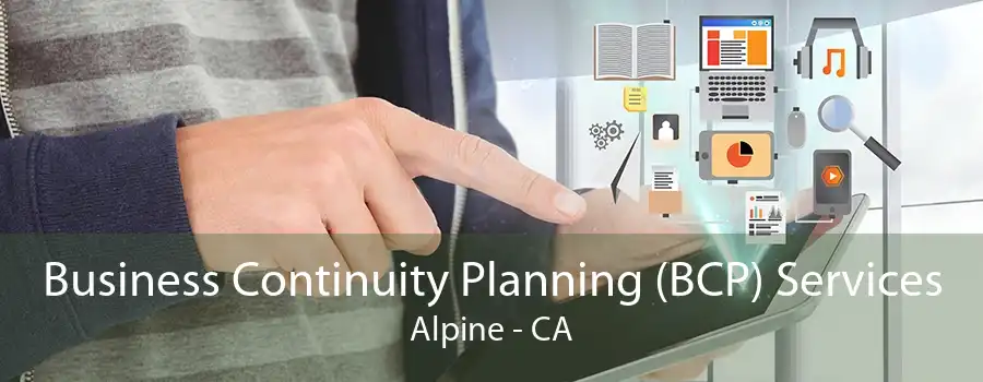 Business Continuity Planning (BCP) Services Alpine - CA