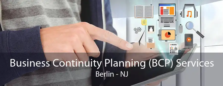Business Continuity Planning (BCP) Services Berlin - NJ