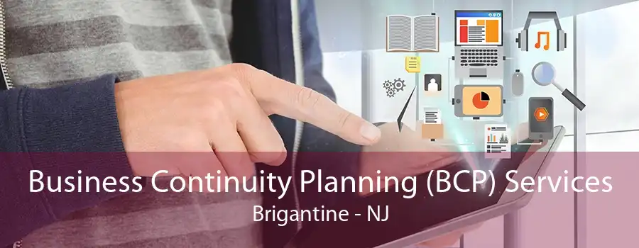 Business Continuity Planning (BCP) Services Brigantine - NJ