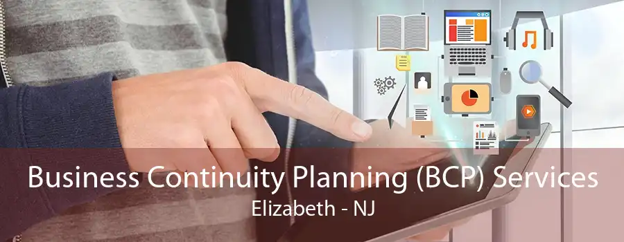 Business Continuity Planning (BCP) Services Elizabeth - NJ