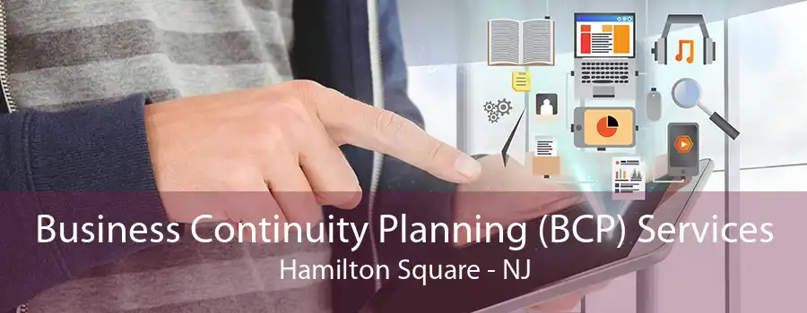 Business Continuity Planning (BCP) Services Hamilton Square - NJ