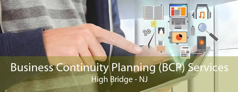 Business Continuity Planning (BCP) Services High Bridge - NJ
