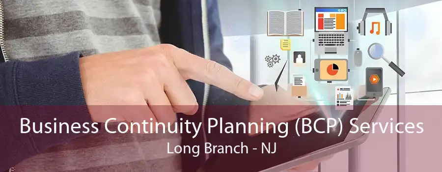 Business Continuity Planning (BCP) Services Long Branch - NJ