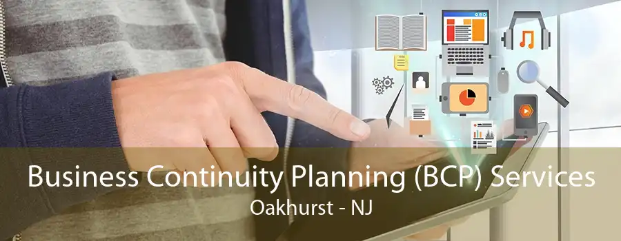 Business Continuity Planning (BCP) Services Oakhurst - NJ