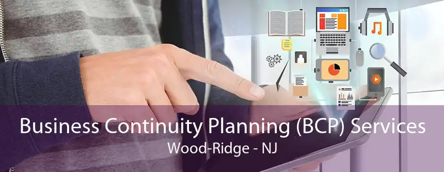 Business Continuity Planning (BCP) Services Wood-Ridge - NJ