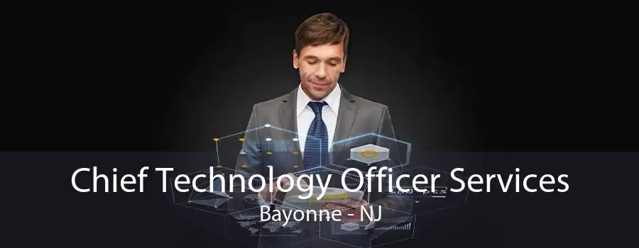 Chief Technology Officer Services Bayonne - NJ