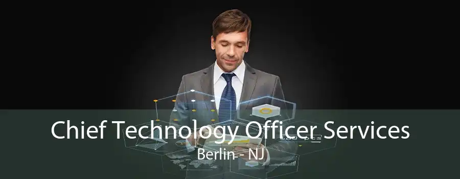 Chief Technology Officer Services Berlin - NJ