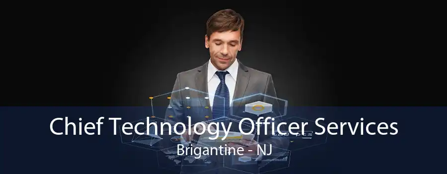 Chief Technology Officer Services Brigantine - NJ