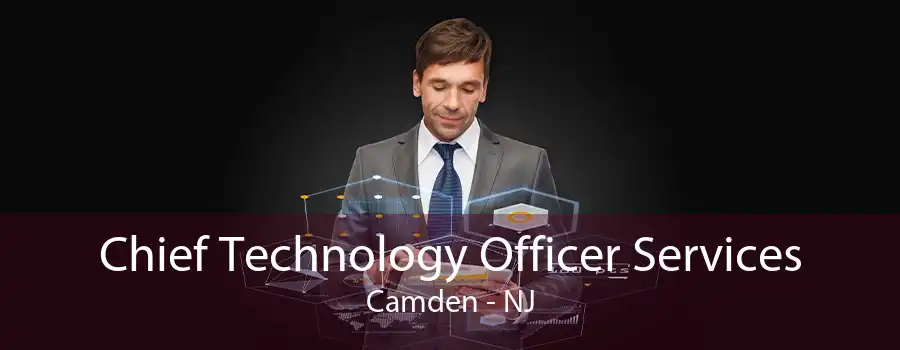 Chief Technology Officer Services Camden - NJ