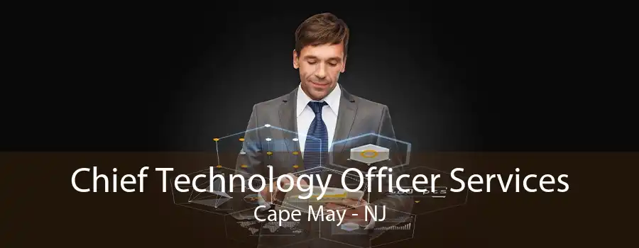 Chief Technology Officer Services Cape May - NJ