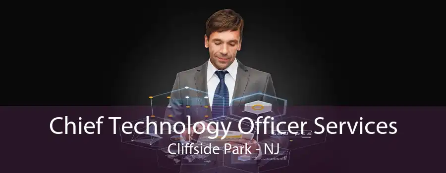 Chief Technology Officer Services Cliffside Park - NJ