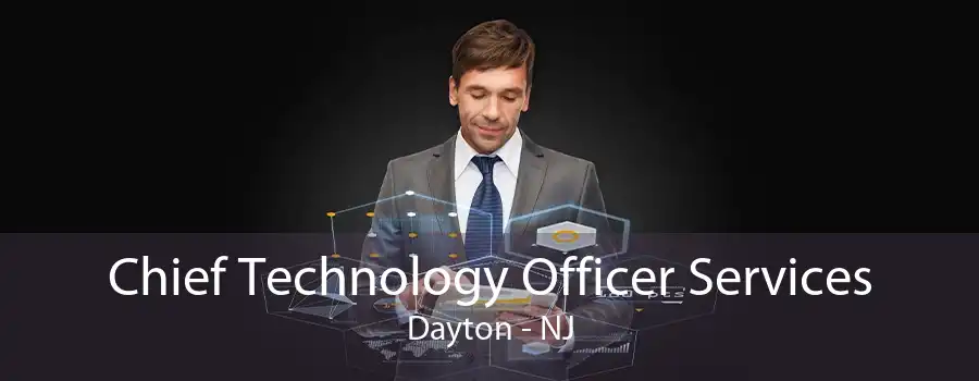 Chief Technology Officer Services Dayton - NJ