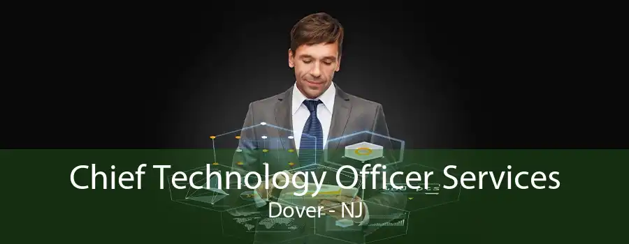 Chief Technology Officer Services Dover - NJ