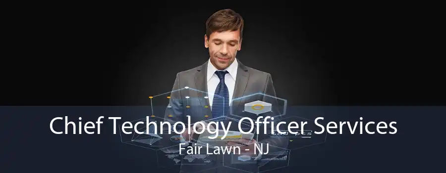 Chief Technology Officer Services Fair Lawn - NJ