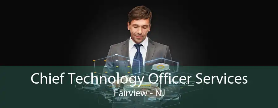 Chief Technology Officer Services Fairview - NJ
