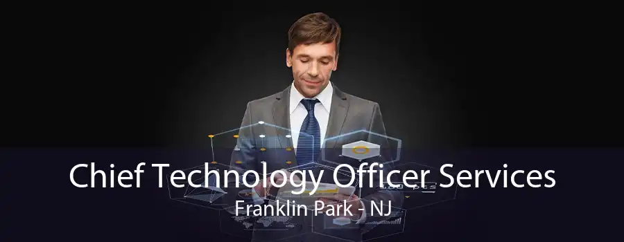 Chief Technology Officer Services Franklin Park - NJ