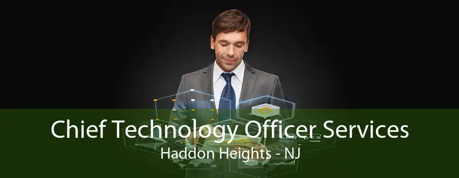 Chief Technology Officer Services Haddon Heights - NJ