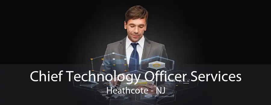 Chief Technology Officer Services Heathcote - NJ