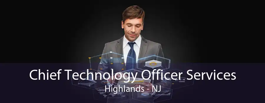 Chief Technology Officer Services Highlands - NJ