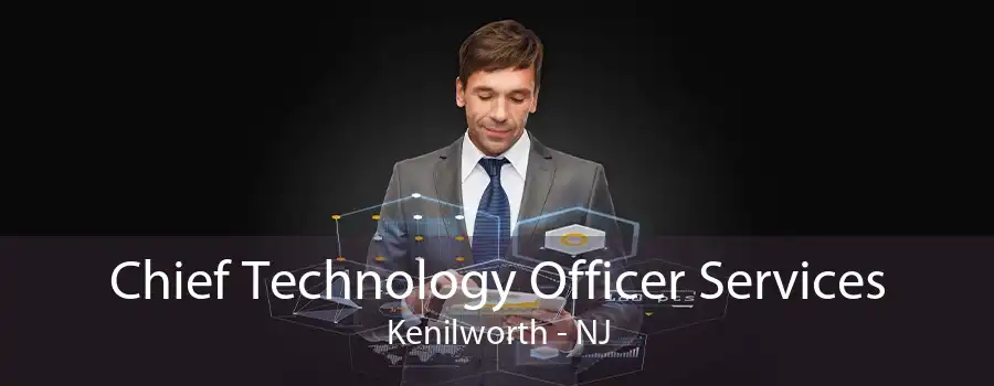 Chief Technology Officer Services Kenilworth - NJ