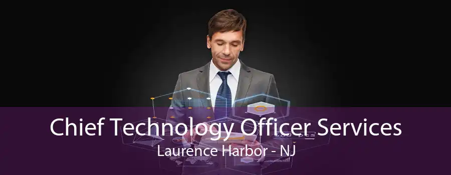 Chief Technology Officer Services Laurence Harbor - NJ
