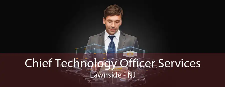 Chief Technology Officer Services Lawnside - NJ