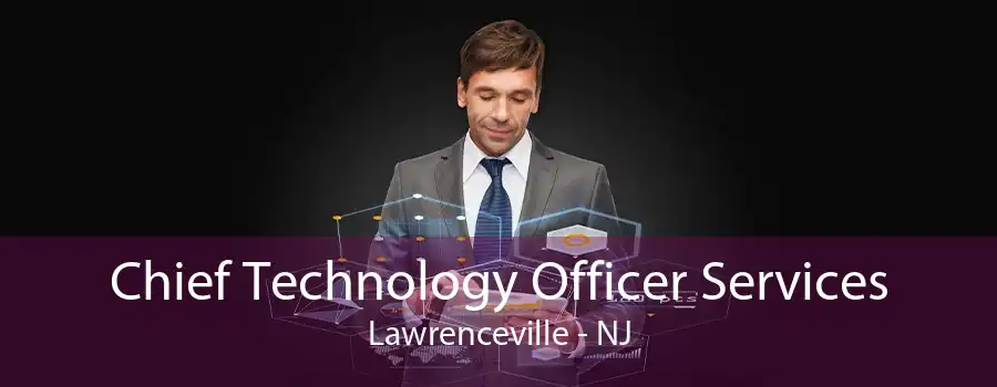 Chief Technology Officer Services Lawrenceville - NJ