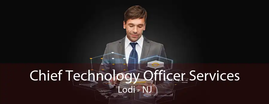 Chief Technology Officer Services Lodi - NJ