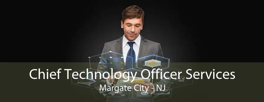 Chief Technology Officer Services Margate City - NJ