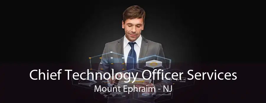 Chief Technology Officer Services Mount Ephraim - NJ