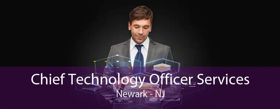 Chief Technology Officer Services Newark - NJ