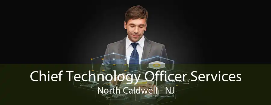 Chief Technology Officer Services North Caldwell - NJ