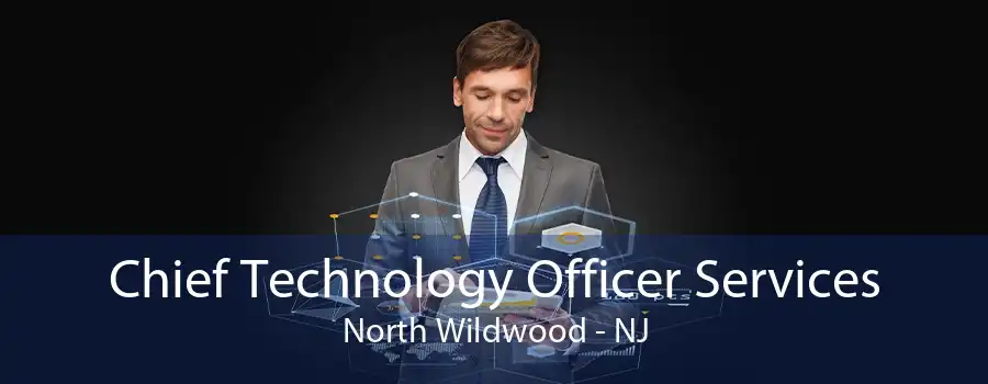 Chief Technology Officer Services North Wildwood - NJ