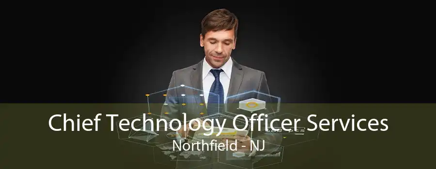 Chief Technology Officer Services Northfield - NJ