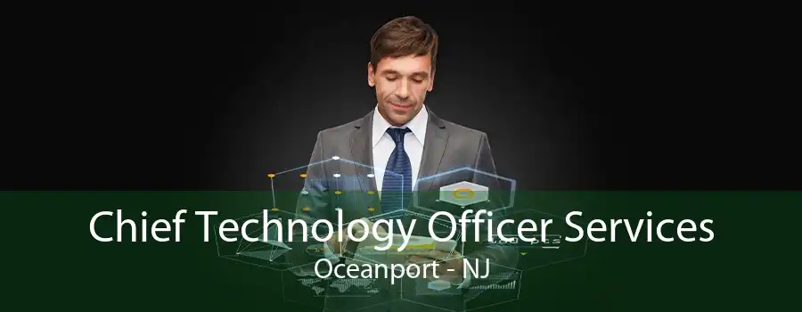 Chief Technology Officer Services Oceanport - NJ