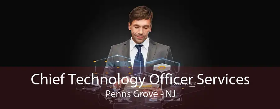 Chief Technology Officer Services Penns Grove - NJ