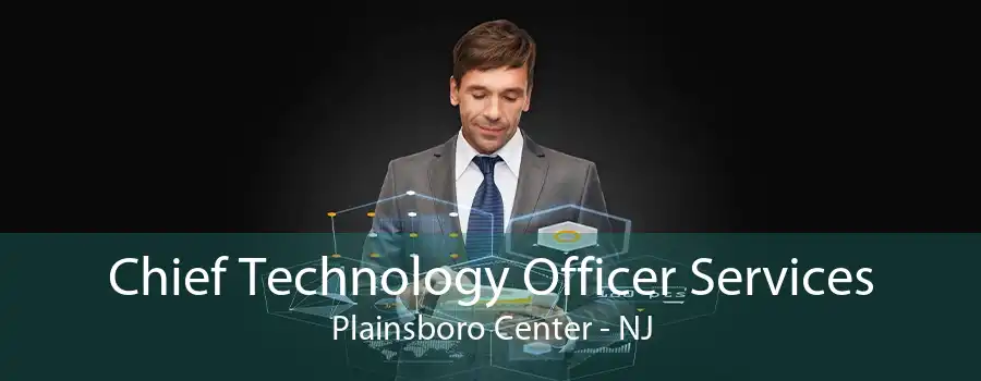 Chief Technology Officer Services Plainsboro Center - NJ