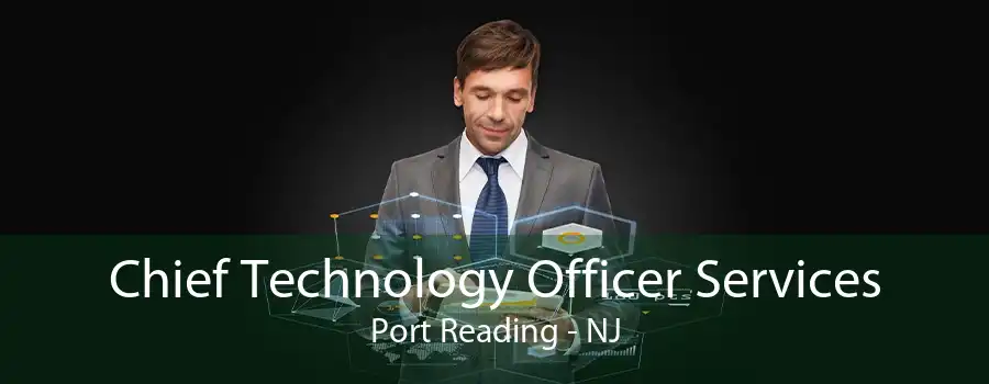 Chief Technology Officer Services Port Reading - NJ
