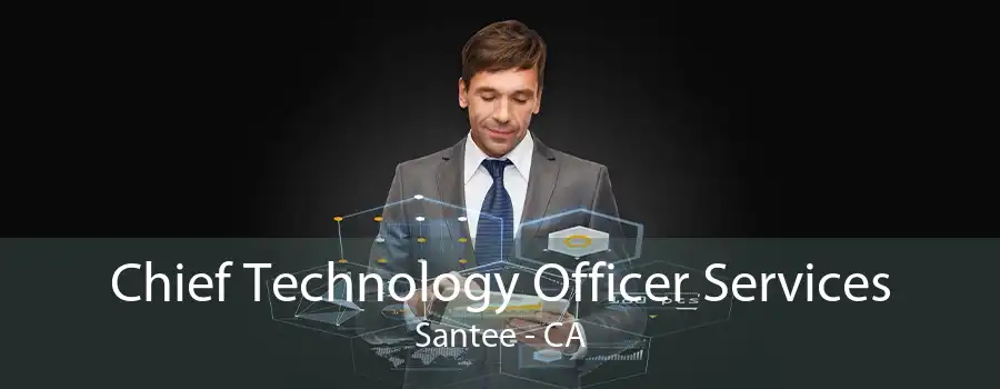 Chief Technology Officer Services Santee - CA