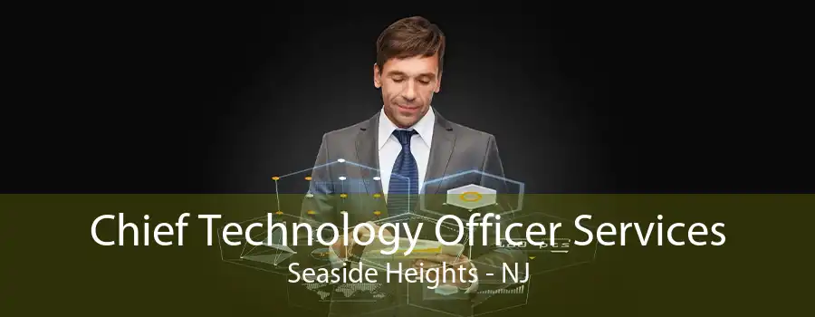 Chief Technology Officer Services Seaside Heights - NJ