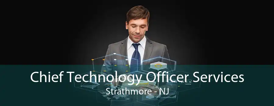 Chief Technology Officer Services Strathmore - NJ