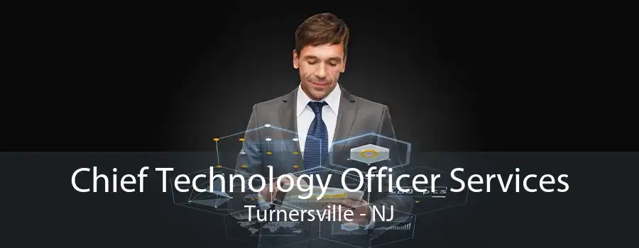 Chief Technology Officer Services Turnersville - NJ