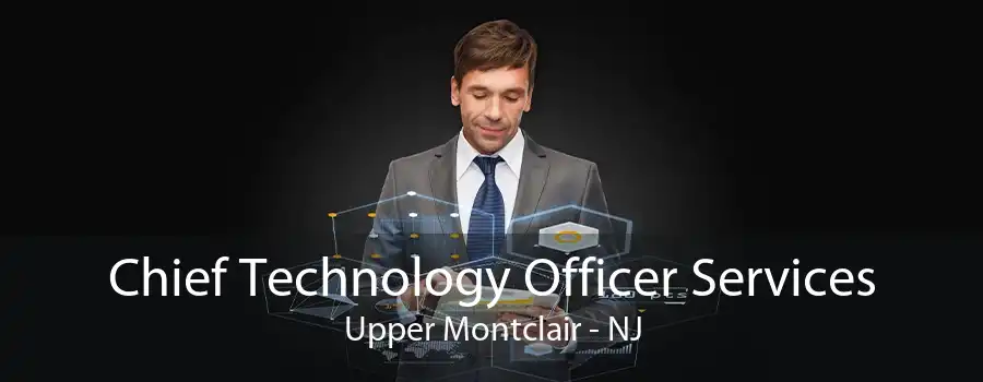 Chief Technology Officer Services Upper Montclair - NJ
