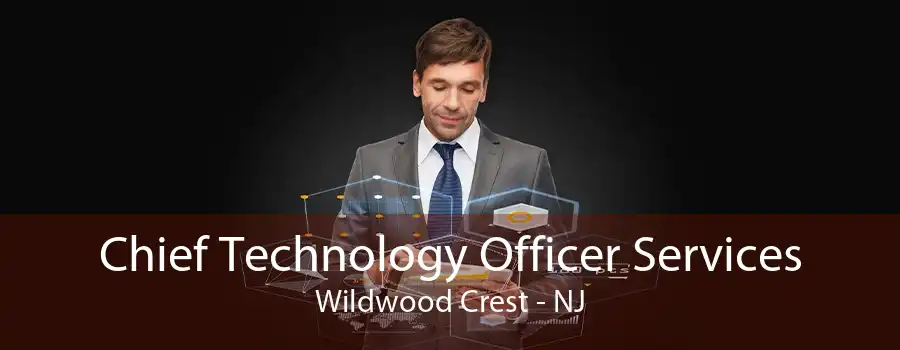 Chief Technology Officer Services Wildwood Crest - NJ