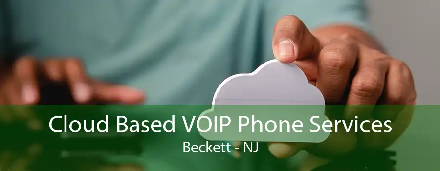 Cloud Based VOIP Phone Services Beckett - NJ