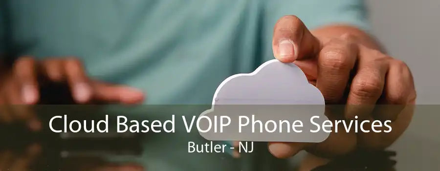 Cloud Based VOIP Phone Services Butler - NJ