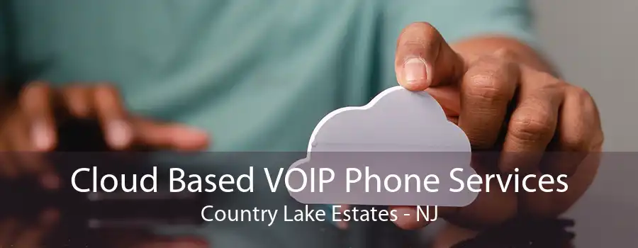 Cloud Based VOIP Phone Services Country Lake Estates - NJ